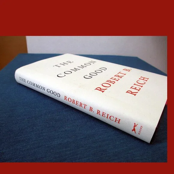 Book: The Common Good by Robert Reich - Picture 9 of 12